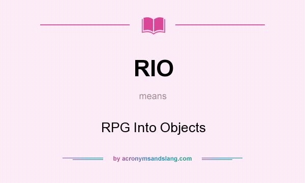 What does RIO mean? It stands for RPG Into Objects