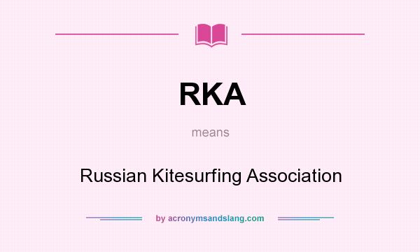 What does RKA mean? It stands for Russian Kitesurfing Association