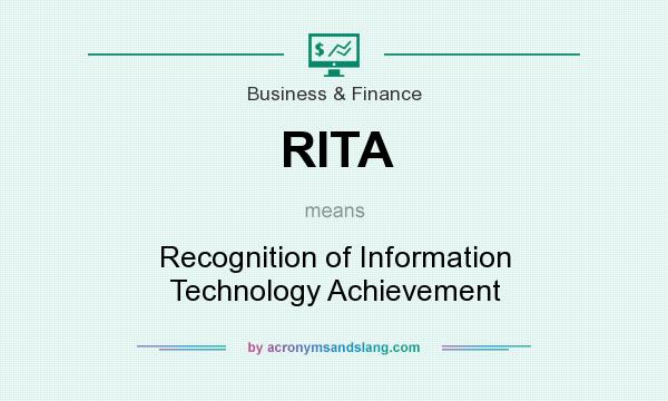 What does RITA mean? It stands for Recognition of Information Technology Achievement