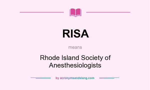 What does RISA mean? It stands for Rhode Island Society of Anesthesiologists