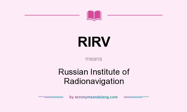 What does RIRV mean? It stands for Russian Institute of Radionavigation
