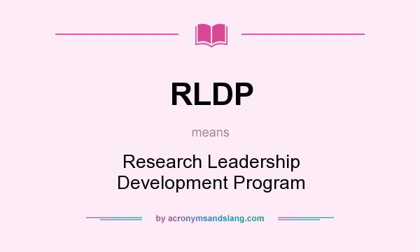 What does RLDP mean? It stands for Research Leadership Development Program