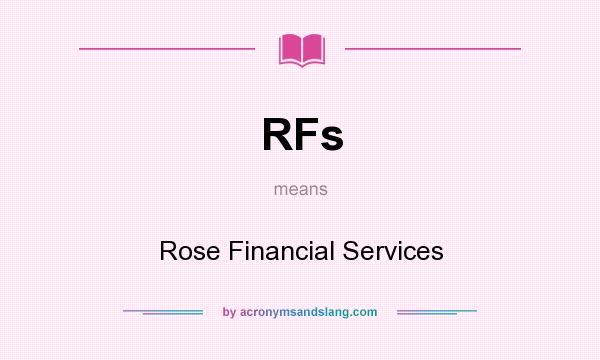 What does RFs mean? It stands for Rose Financial Services