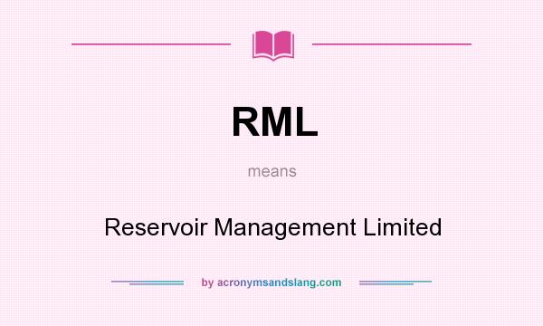What does RML mean? It stands for Reservoir Management Limited
