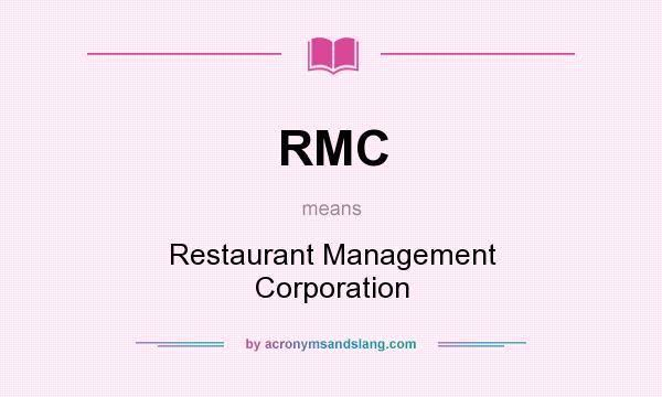 What does RMC mean? It stands for Restaurant Management Corporation