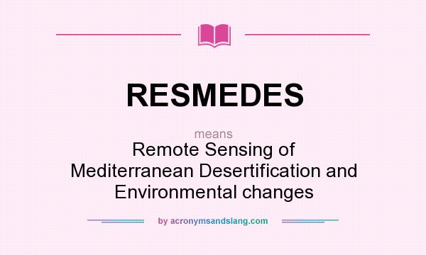What does RESMEDES mean? It stands for Remote Sensing of Mediterranean Desertification and Environmental changes