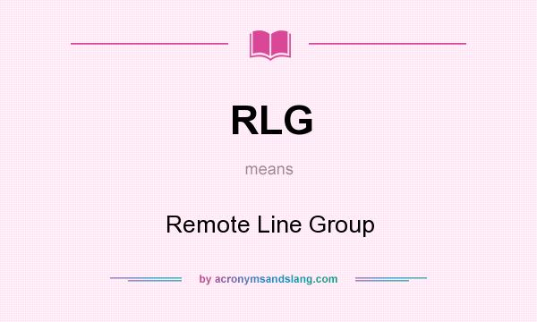 What does RLG mean? It stands for Remote Line Group