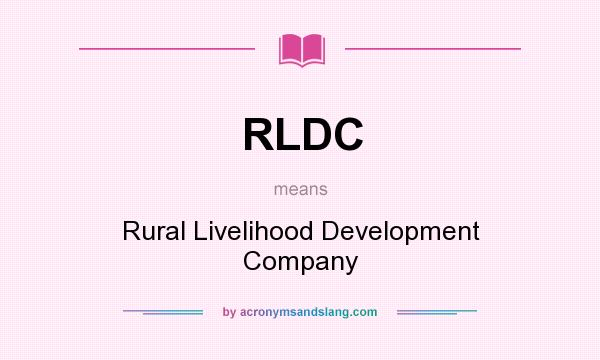 What does RLDC mean? It stands for Rural Livelihood Development Company