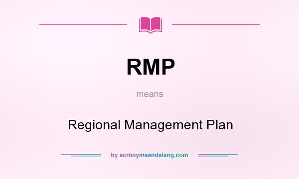 What does RMP mean? It stands for Regional Management Plan