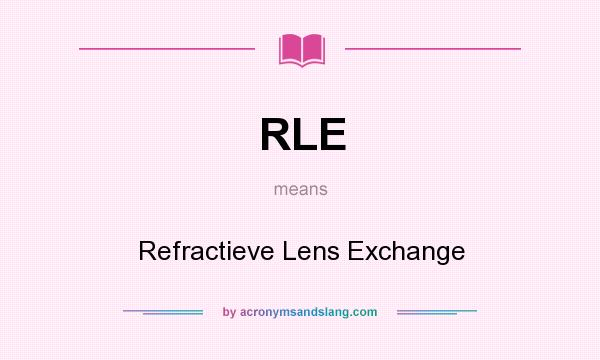 What does RLE mean? It stands for Refractieve Lens Exchange