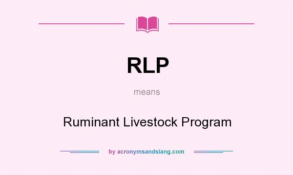 What does RLP mean? It stands for Ruminant Livestock Program