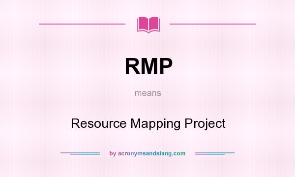 What does RMP mean? It stands for Resource Mapping Project