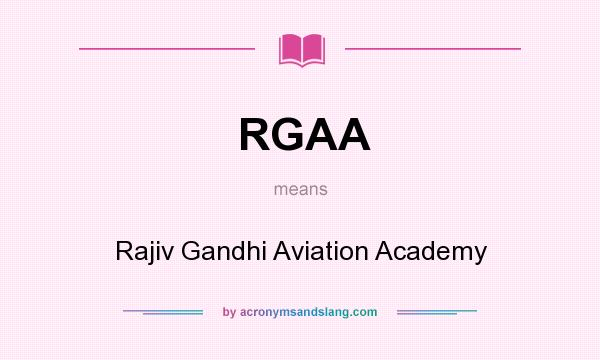 What does RGAA mean? It stands for Rajiv Gandhi Aviation Academy