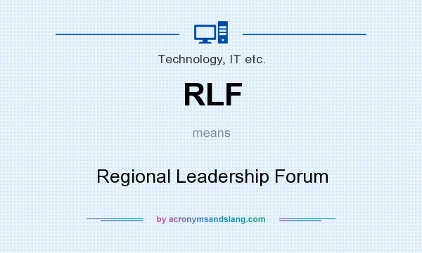 What does RLF mean? It stands for Regional Leadership Forum