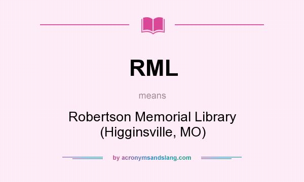 What does RML mean? It stands for Robertson Memorial Library (Higginsville, MO)