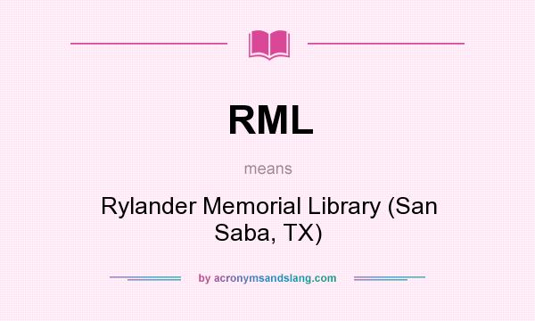 What does RML mean? It stands for Rylander Memorial Library (San Saba, TX)