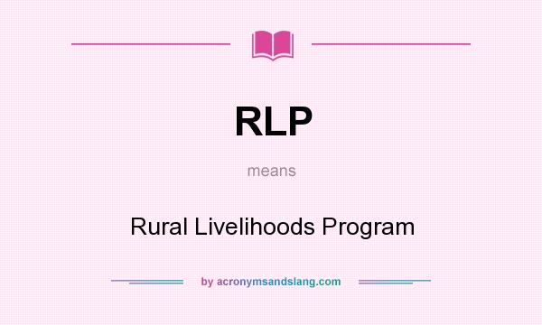 What does RLP mean? It stands for Rural Livelihoods Program