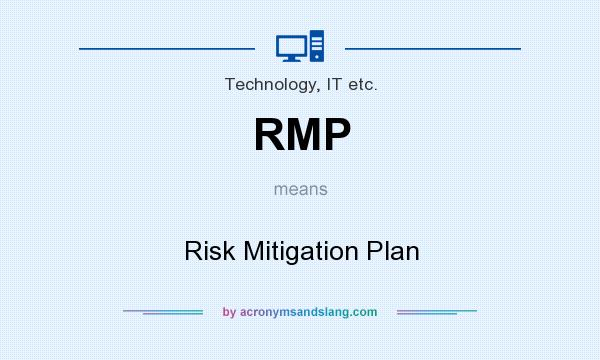 What does RMP mean? It stands for Risk Mitigation Plan
