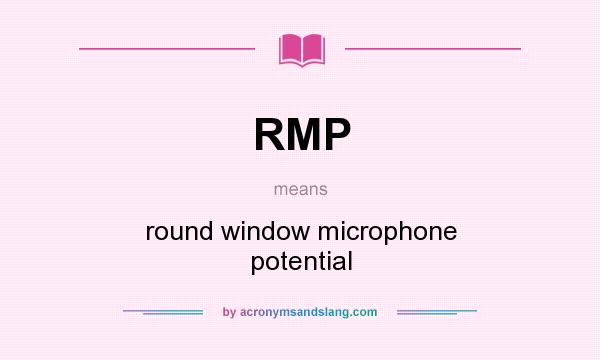 What does RMP mean? It stands for round window microphone potential