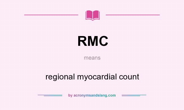 What does RMC mean? It stands for regional myocardial count
