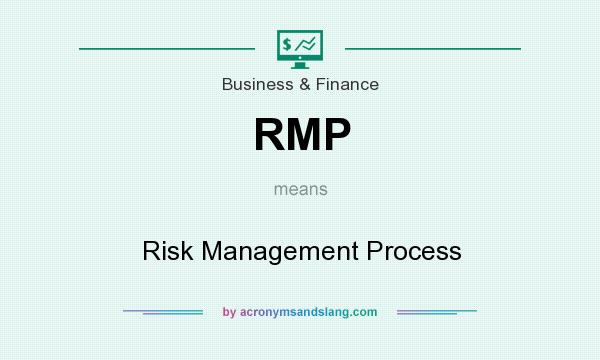 What does RMP mean? It stands for Risk Management Process