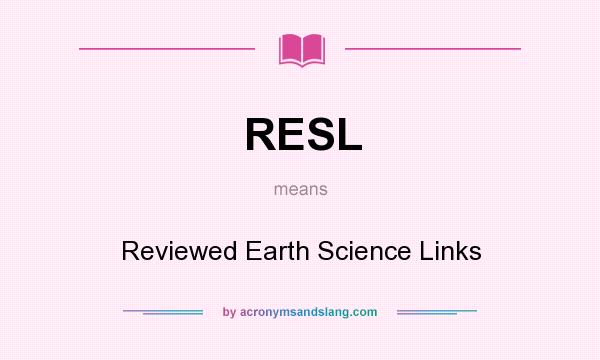 What does RESL mean? It stands for Reviewed Earth Science Links