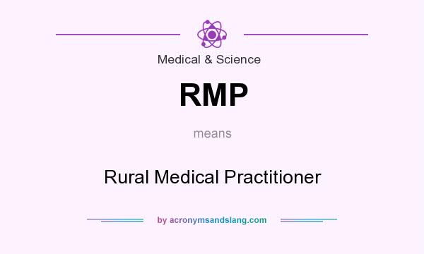 What does RMP mean? It stands for Rural Medical Practitioner