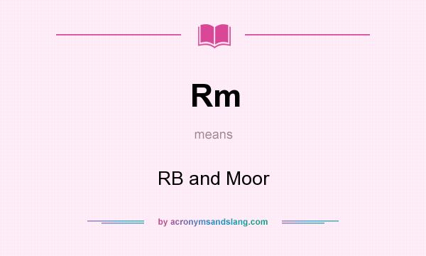 What does Rm mean? It stands for RB and Moor