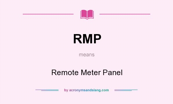 What does RMP mean? It stands for Remote Meter Panel