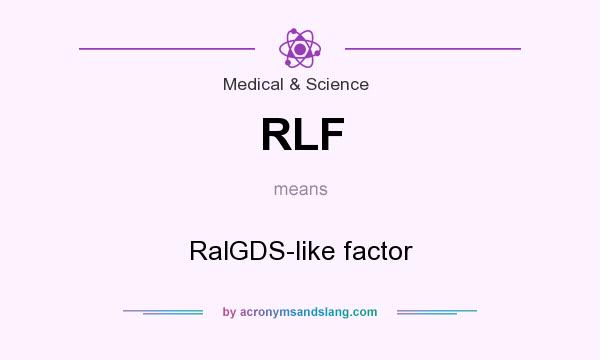 What does RLF mean? It stands for RalGDS-like factor