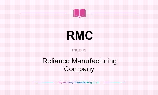 What does RMC mean? It stands for Reliance Manufacturing Company