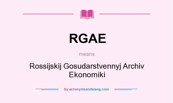 What does RGAE mean? It stands for Rossijskij Gosudarstvennyj Archiv Ekonomiki