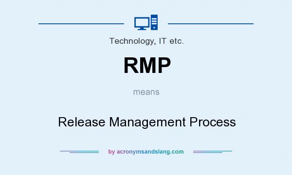What does RMP mean? It stands for Release Management Process