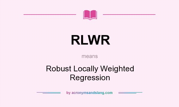 What does RLWR mean? It stands for Robust Locally Weighted Regression