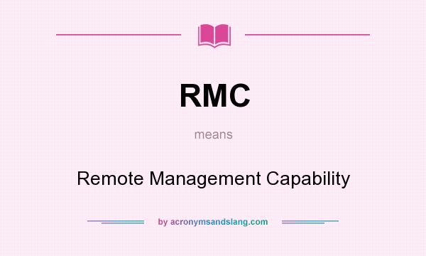 What does RMC mean? It stands for Remote Management Capability