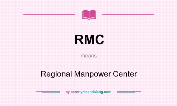 What does RMC mean? It stands for Regional Manpower Center