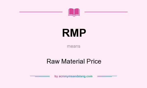 What does RMP mean? It stands for Raw Material Price