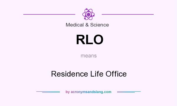 What does RLO mean? It stands for Residence Life Office