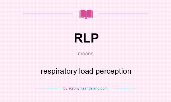 What does RLP mean? It stands for respiratory load perception