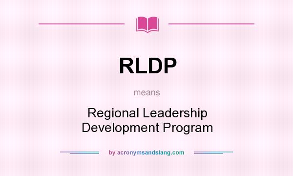 What does RLDP mean? It stands for Regional Leadership Development Program