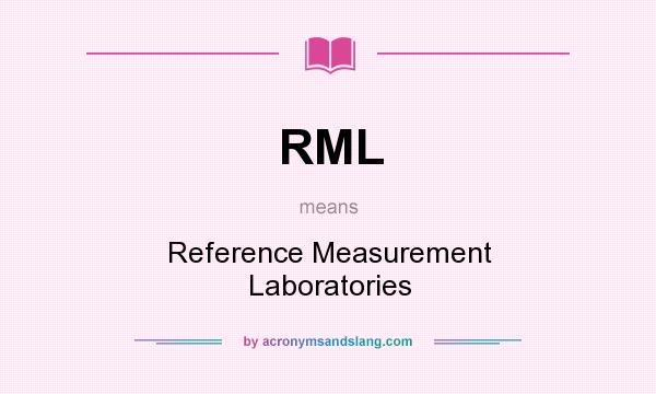 What does RML mean? It stands for Reference Measurement Laboratories