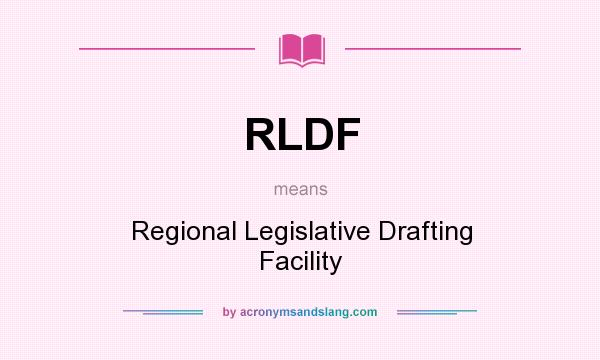 What does RLDF mean? It stands for Regional Legislative Drafting Facility