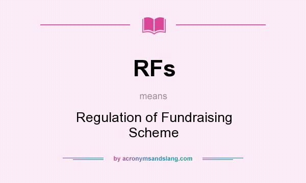 What does RFs mean? It stands for Regulation of Fundraising Scheme