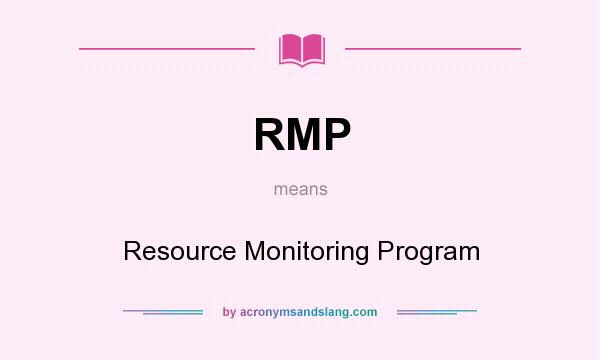 What does RMP mean? It stands for Resource Monitoring Program