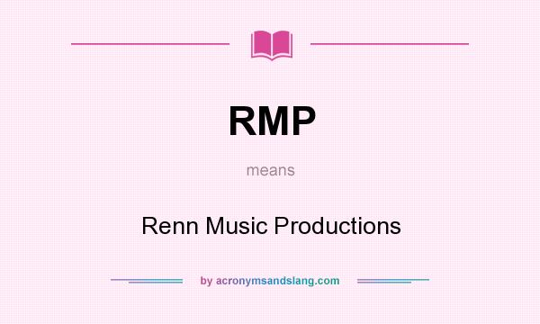 What does RMP mean? It stands for Renn Music Productions