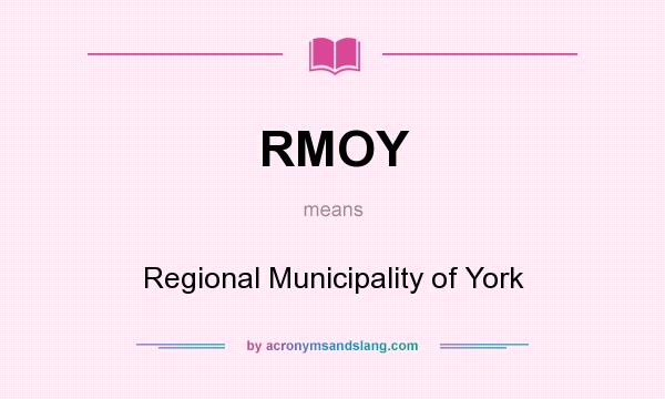 What does RMOY mean? It stands for Regional Municipality of York