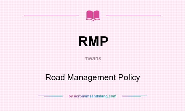 What does RMP mean? It stands for Road Management Policy