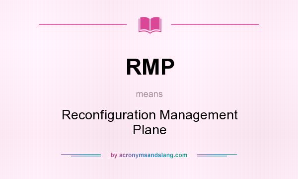 What does RMP mean? It stands for Reconfiguration Management Plane