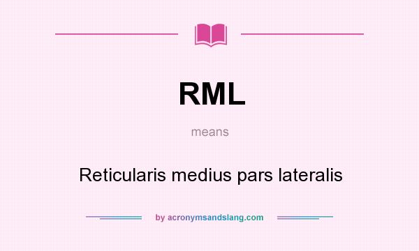 What does RML mean? It stands for Reticularis medius pars lateralis