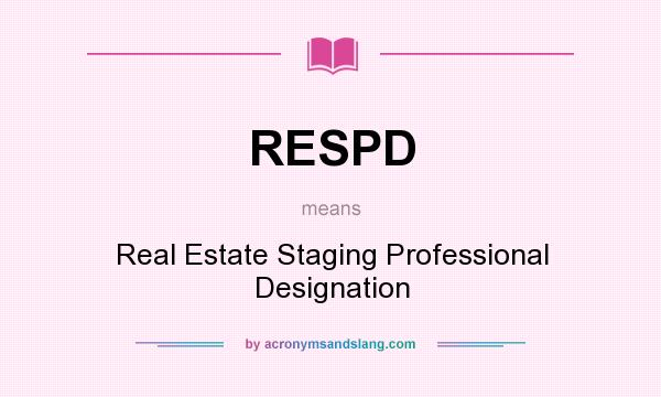 What does RESPD mean? It stands for Real Estate Staging Professional Designation
